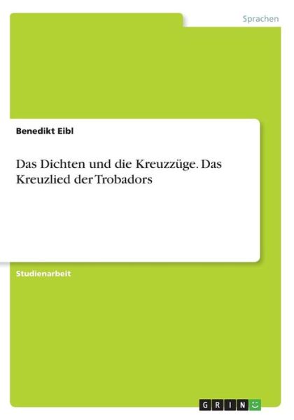 Cover for Eibl · Das Dichten und die Kreuzzüge. Das (Book)