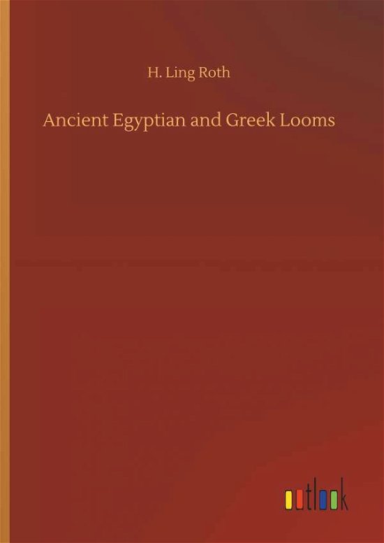 Cover for Roth · Ancient Egyptian and Greek Looms (Buch) (2018)
