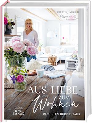 Aus Liebe zum Wohnen. Deko- und Einrichtungsideen durchs Jahr von "Pomponetti" im unaufgeregtem Scandi-Style - Christel Harnisch - Books - BusseSeewald - 9783735850720 - October 13, 2022