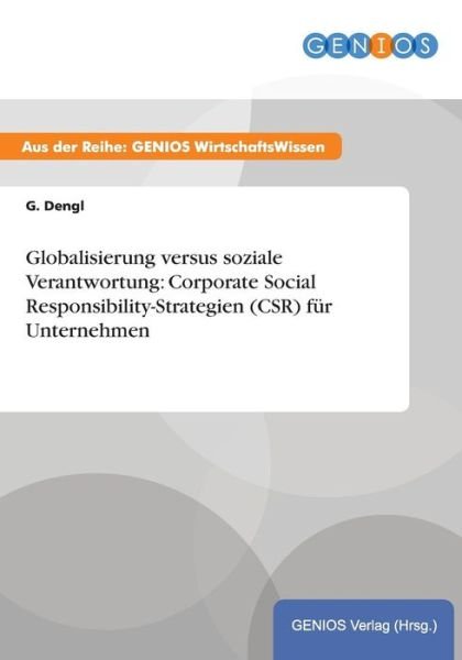 Cover for G Dengl · Globalisierung versus soziale Verantwortung: Corporate Social Responsibility-Strategien (CSR) fur Unternehmen (Paperback Book) (2015)
