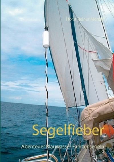 Cover for Horst Reiner Menzel · Segelfieber: Abenteuer Blauwasser Fahrtensegeln (Paperback Book) (2021)