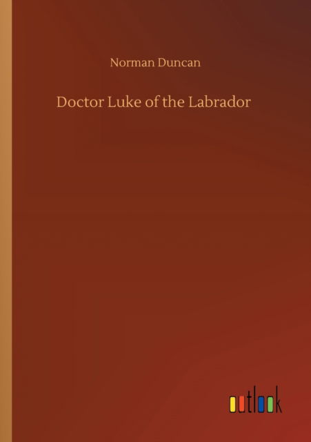 Cover for Norman Duncan · Doctor Luke of the Labrador (Paperback Book) (2020)