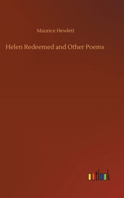 Cover for Maurice Hewlett · Helen Redeemed and Other Poems (Hardcover Book) (2020)