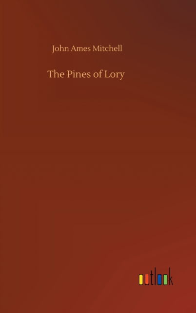 Cover for John Ames Mitchell · The Pines of Lory (Hardcover Book) (2020)