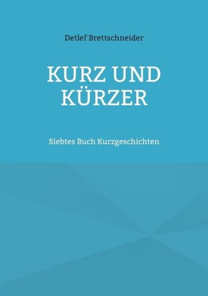 Cover for Detlef Brettschneider · Kurz und kurzer (Pocketbok) (2021)