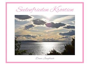 Cover for Dana Jungbluth · Seelenfrieden Kroatien (Book) (2022)