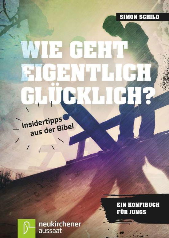 Cover for Schild · Wie geht eigentlich glücklich? (Book)