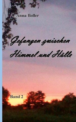 Cover for Anna Boller · Gefangen zwischen Himmel und Hölle (Book) (2024)