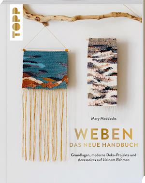 Weben - Das neue Handbuch - Mary Maddocks - Books - Frech Verlag GmbH - 9783772448720 - August 12, 2021