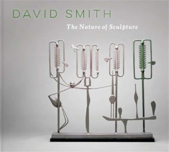 Cover for Jed Morse · David Smith: The Nature of Sculpture (Gebundenes Buch) (2024)