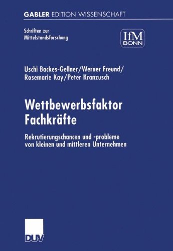 Cover for Uschi Backes-Gellner · Wettbewerbsfaktor Fachkrafte: Rekrutierungschancen Und -Probleme Von Kleinen Und Mittleren Unternehmen - Schriften Zur Mittelstandsforschung (Paperback Book) [2000 edition] (2000)