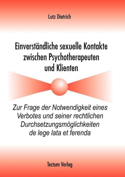 Cover for Lutz Dietrich · Einverstandliche sexuelle Kontakte zwischen Psychotherapeuten und Klienten (Taschenbuch) [German edition] (2012)