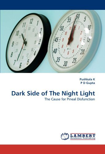 Cover for P D Gupta · Dark Side of the Night Light: the Cause for Pineal Disfunction (Paperback Book) (2011)