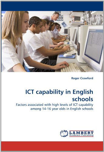 Cover for Roger Crawford · Ict Capability in English Schools: Factors Associated with High Levels of Ict Capability Among 14-16 Year Olds in English Schools (Pocketbok) (2011)