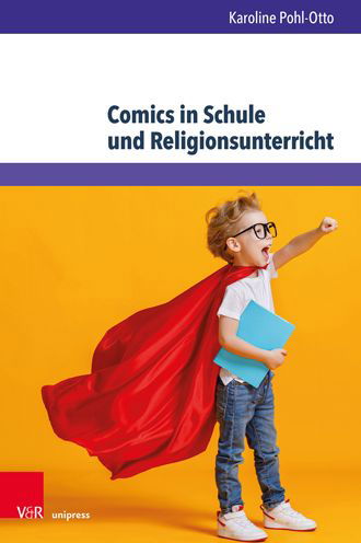 Cover for Karoline Pohl-Otto · Comics in Schule und Religionsunterricht: Vielfalt adressieren, Kompetenzen fordern, Unterricht verbessern (Inbunden Bok) (2021)