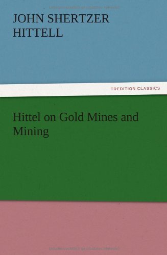Cover for John S. Hittell · Hittel on Gold Mines and Mining (Pocketbok) (2012)