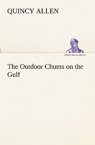 Cover for Quincy Allen · The Outdoor Chums on the Gulf (Tredition Classics) (Paperback Book) (2012)