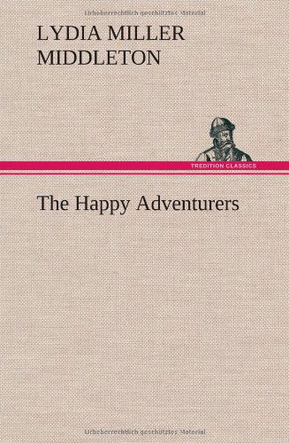 Cover for Lydia Miller Middleton · The Happy Adventurers (Hardcover Book) (2012)