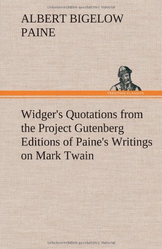 Cover for Albert Bigelow Paine · Widger's Quotations from the Project Gutenberg Editions of Paine's Writings on Mark Twain (Hardcover Book) (2013)