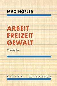 Cover for Höfler · Arbeit Freizeit Gewalt (Book)