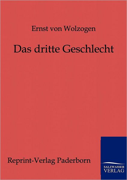 Das Dritte Geschlecht - Ernst Von Wolzogen - Böcker - Salzwasser-Verlag GmbH - 9783943185720 - 31 juli 2011