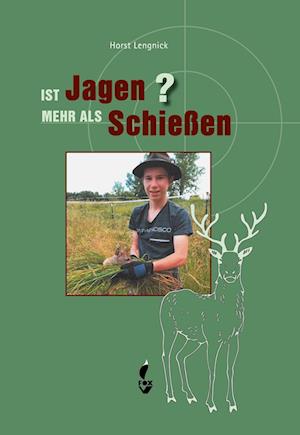 Ist Jagen mehr als Schießen? - Horst Lengnick - Books - CW Nordwest Media - 9783946324720 - June 10, 2024