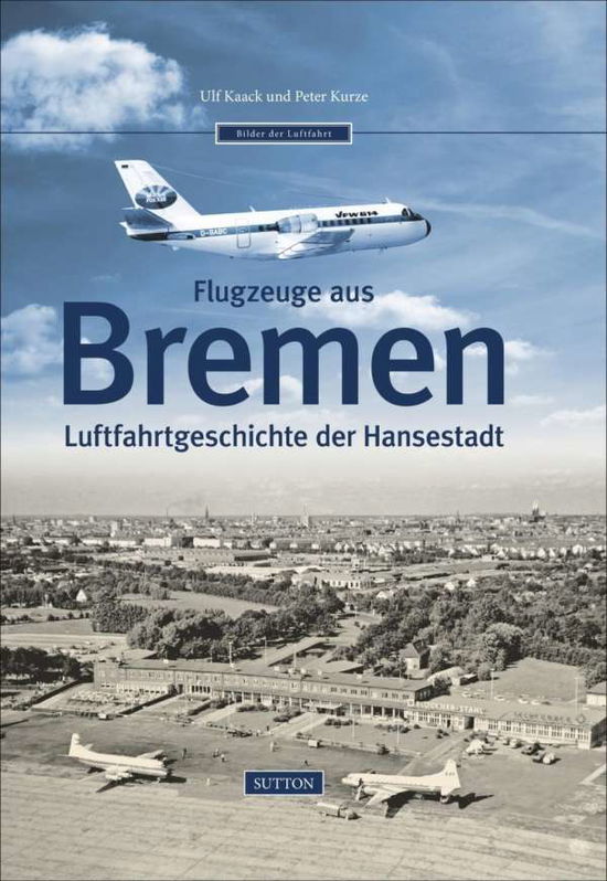 Cover for Kaack · Flugzeuge aus Bremen (Book)