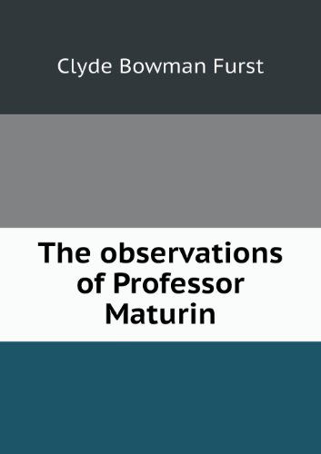 Cover for Clyde Bowman Furst · The Observations of Professor Maturin (Paperback Book) (2013)