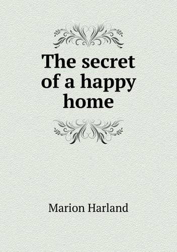 Cover for Marion Harland · The Secret of a Happy Home (Paperback Book) (2013)