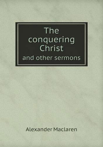 Cover for Alexander Maclaren · The Conquering Christ and Other Sermons (Paperback Book) (2013)