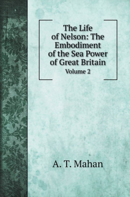 Cover for A T Mahan · The Life of Nelson (Hardcover Book) (2020)