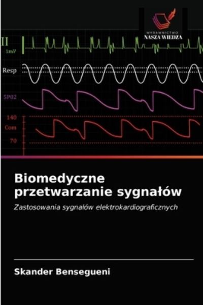 Cover for Skander Bensegueni · Biomedyczne przetwarzanie sygnalow (Paperback Book) (2021)