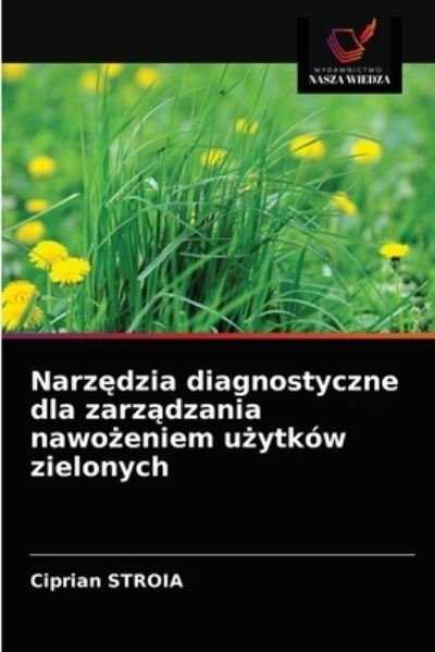 Cover for Ciprian Stroia · Narz?dzia diagnostyczne dla zarz?dzania nawo?eniem u?ytkow zielonych (Paperback Book) (2021)