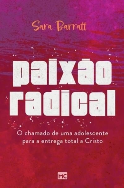 Cover for Mundo Cristao · PaixÃo Radical: O Chamado De Uma Adolescente Para a Entrega Total a Cristo (Paperback Bog) (2022)