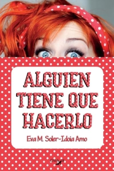 Alguien tiene que hacerlo - Eva M Soler - Books - Autopublicado - 9788409161720 - February 11, 2020