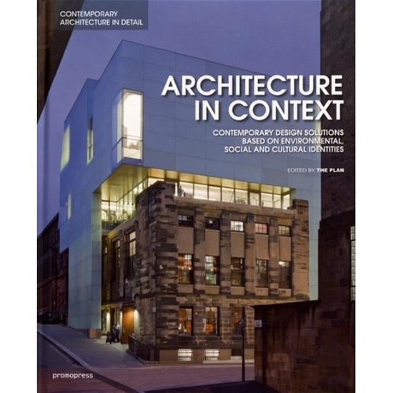Architecture in Context: Contemporary Design Solutions Based on Environmental, Social and Cultural Identities - The Plan - Books - Promopress - 9788416851720 - August 20, 2018