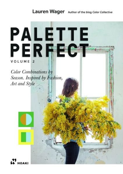 Cover for Lauren Wager · Palette Perfect, Vol. 2: Color Collective's Color Combinations by Season: Inspired by Fashion, Art and Style (Paperback Book) (2022)