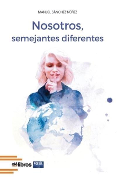 Nosotros, semejantes diferentes - Manuel Sanchez Nunez - Kirjat - OLE Libros - 9788418208720 - keskiviikko 3. maaliskuuta 2021