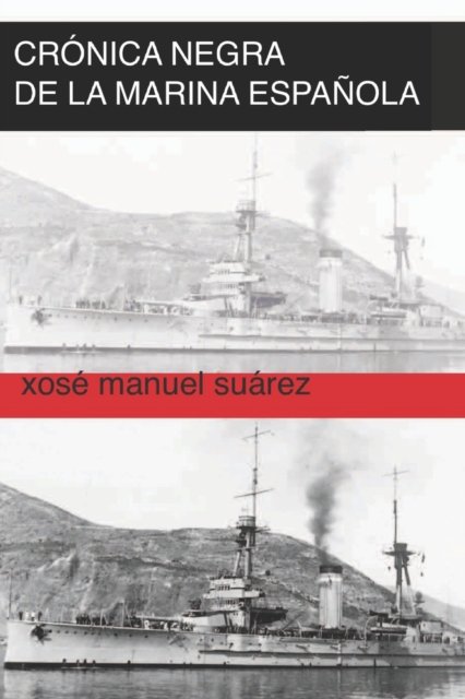Cover for Xose Manuel Suarez · Cronica negra de la Marina Espanola. (Pocketbok) (2018)