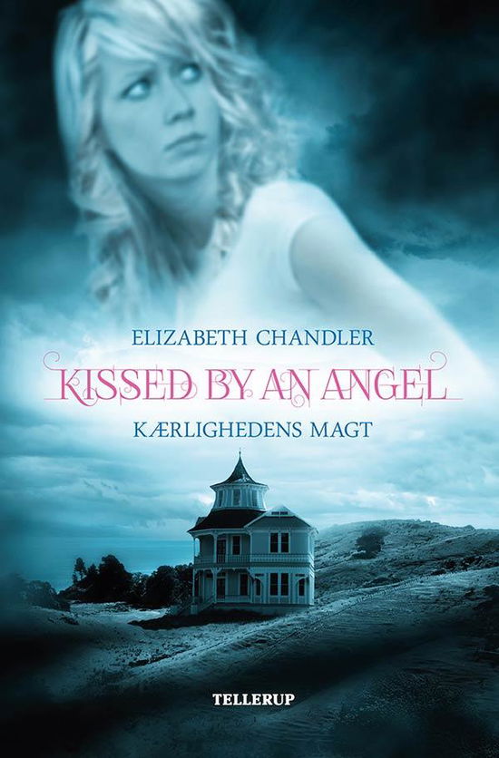 Kissed by an Angel, 2: Kissed by an Angel #2: Kærlighedens magt - Elizabeth Chandler - Kirjat - Tellerup A/S - 9788758810720 - maanantai 12. tammikuuta 2015