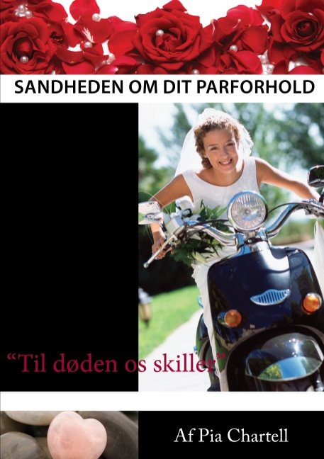 Cover for Pia Chartell; Pia Chartell; Pia Chartell; Pia Chartell · Sandheden om dit parforhold (Taschenbuch) [1. Ausgabe] [Paperback] (2012)