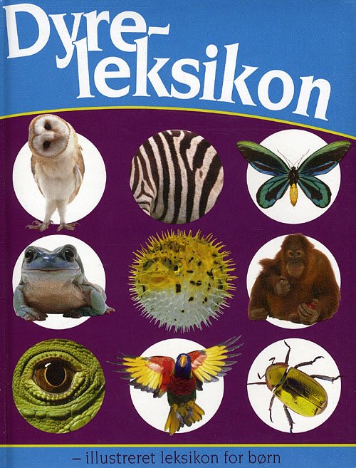 Cover for Penelope Arlon · Dyreleksikon - Illustreret Leksikon for Børn (Bound Book) [1st edition] [Indbundet] (2009)