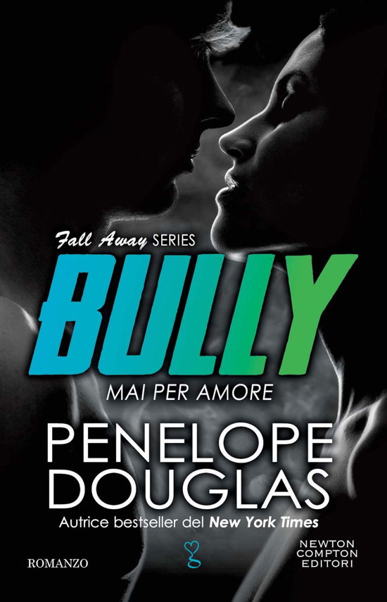 Cover for Penelope Douglas · Mai Per Amore. Bully. The Fall Away Series (Buch)