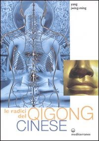 Cover for Jwing-Ming Yang · Le Radici Del Qigong Cinese. Ediz. Illustrata (Book)