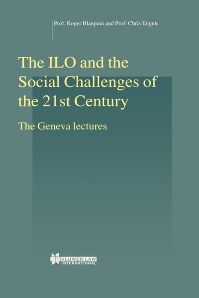 Roger Blanpain · The ILO and the Social Challenges of the 21st Century: The Geneva lectures - Studies in Employment and Social Policy Set (Inbunden Bok) (1975)
