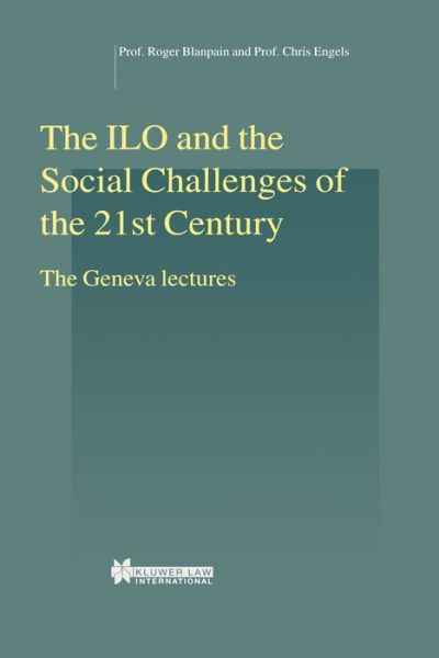 Cover for Roger Blanpain · The ILO and the Social Challenges of the 21st Century: The Geneva lectures - Studies in Employment and Social Policy Set (Hardcover Book) (2001)