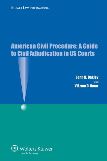 John B. Oakley · American Civil Procedure: A Guide to Civil Adjudication in US Courts (Paperback Book) (2009)