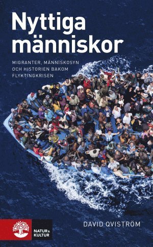 David Qviström · Nyttiga människor : migranter, människosyn och historien bakom flyktingkris (Pocketbok) (2016)