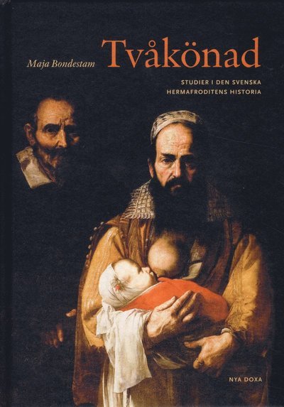 Cover for Bondestam Maja · Tvåkönad : studier i den svenska hermafroditens historia (Bound Book) (2010)