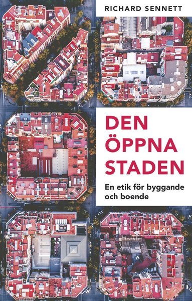 Cover for Richard Sennett · Den öppna staden : en etik för byggande och boende (Bound Book) (2019)